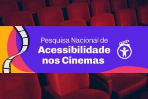 Acessibilidade no Cinema: Ainda Tem Barreiras?